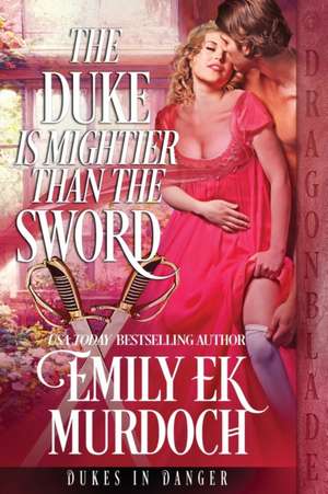 The Duke is Mightier than the Sword de Emily Ek Murdoch