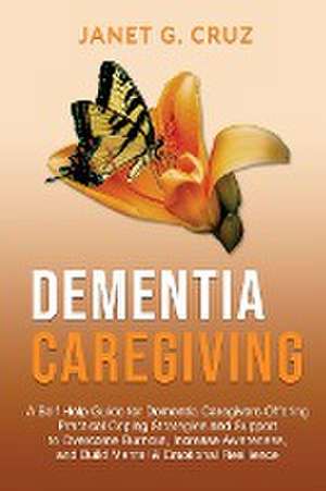 Dementia Caregiving de Janet G Cruz