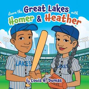 Learn the Great Lakes with Homer & Heather de Louis H. Dumas