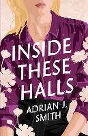 Inside These Halls de Adrian J. Smith