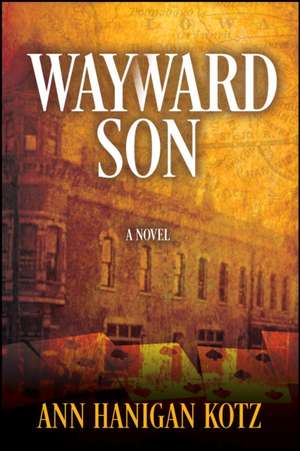 Wayward Son de Ann Hanigan Kotz