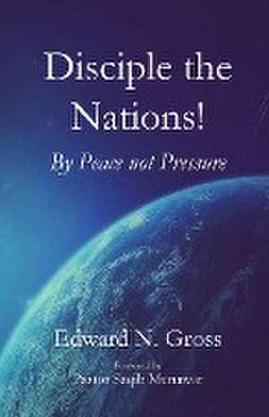 Disciple the Nations de Edward N. Gross