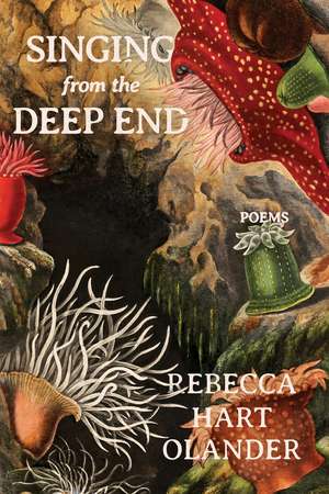 Singing from the Deep End de Rebecca Hart Olander