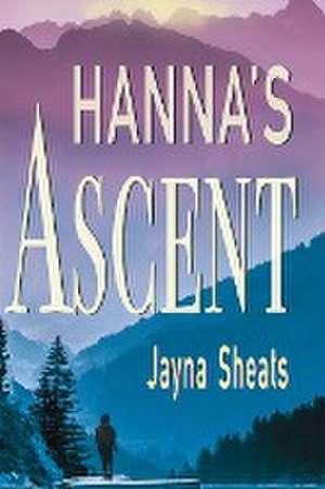 Hanna's Ascent de Jayna Sheats