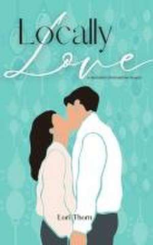 Locally Love: A relocated Christmastime novella de Lori Thorn