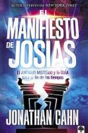 El Manifiesto de Josías: El Antiguo Misterio Y La Guía Para El Fin de Los Tiempo S / The Josiah Manifesto: The Ancient Mystery & Guide for the End Times de Jonathan Cahn