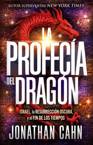 La Profecía del Dragón / The Dragon's Prophecy de Jonathan Cahn