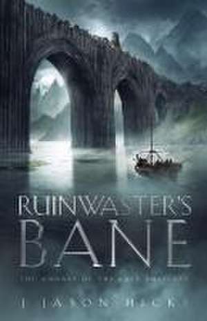 Ruinwaster's Bane - The Annals of the Last Emissary: The Annals of the Last Emissary de J. Jason Hicks