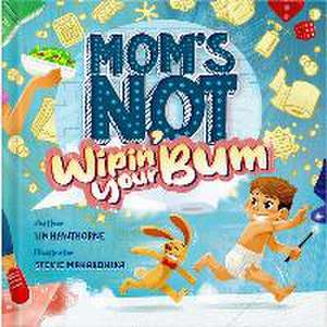 Mom's Not Wipin' Your Bum (Special Edition) de Lin Hawthorne