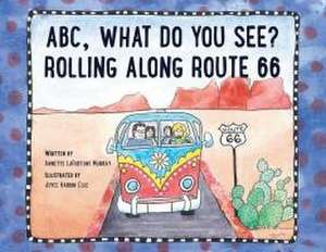 ABC, What Do You See? Rolling Along Route 66 de Annette Murray