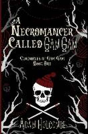 A Necromancer Called Gam Gam de Adam Holcombe