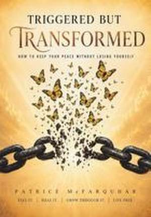Triggered But Transformed de Patrice McFarquhar
