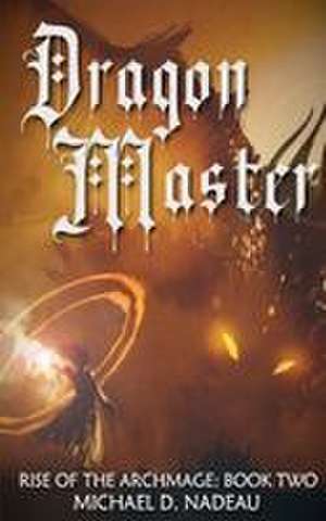 Dragon Master de Michael D. Nadeau