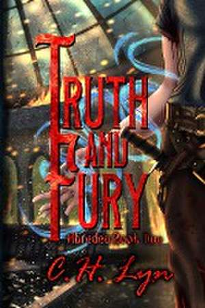 Truth and Fury de C. H. Lyn