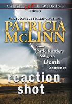 Reaction Shot (Caught Dead In Wyoming, Book 9) de Patricia McLinn