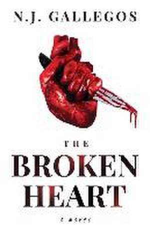 The Broken Heart de N. J. Gallegos