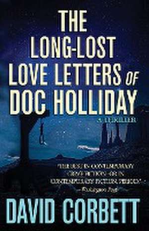 The Long-Lost Love Letters of Doc Holliday de David Corbett