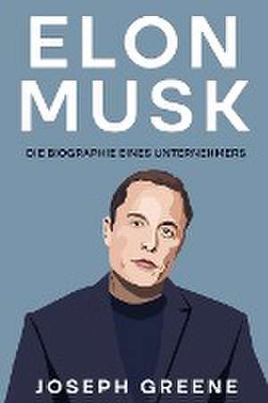 Greene, J: Elon Musk