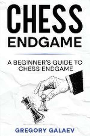 Chess Endgame de Gregory Galaev