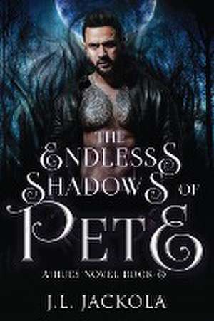 The Endless Shadows of Pete de J. L. Jackola