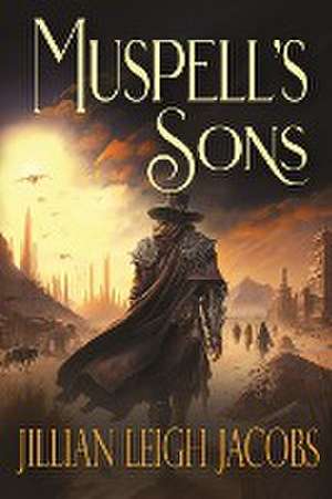 Muspell's Sons de Jillian Leigh Jacobs