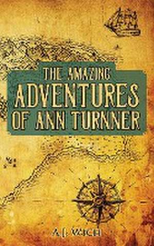 The Amazing Adventures of Ann Turnner de A. J. Wich