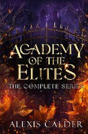 Academy of the Elites Complete Series de Alexis Calder