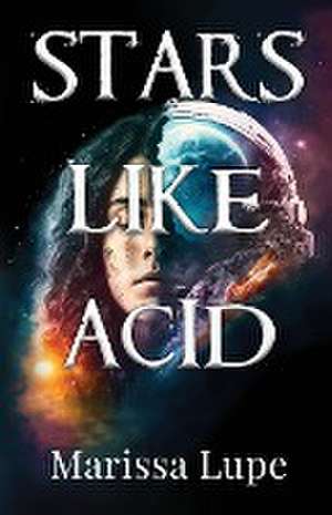 Stars Like Acid de Marissa Lupe