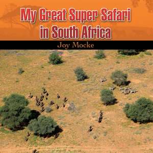 My great Super Safari in South Africa de Joy Mocke