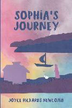 Sophia's Journey de Joyce Rickards Newcomb