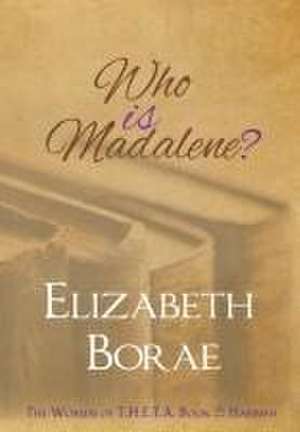 Who Is Madalene? de Elizabeth Borae