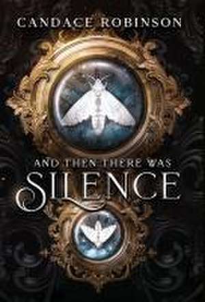 And Then There Was Silence de Candace Robinson