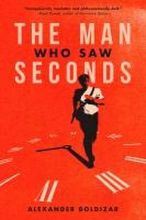 The Man Who Saw Seconds de Alexander Boldizar