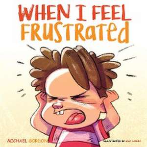 When I Feel Frustrated de Michael Gordon