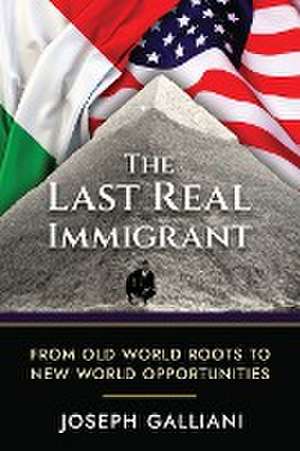 The Last Real Immigrant de Joe Galliani