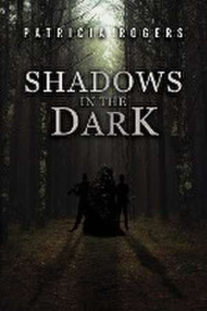 Shadows in the Dark de Patricia Rogers