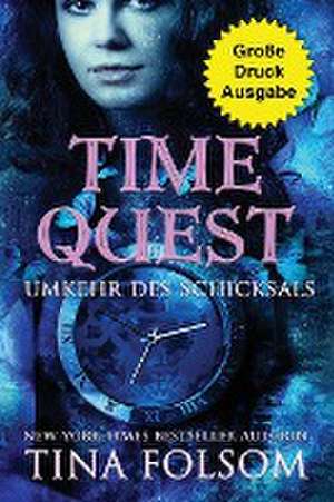 Folsom, T: Time Quest - Umkehr des Schicksals (Große Druckau