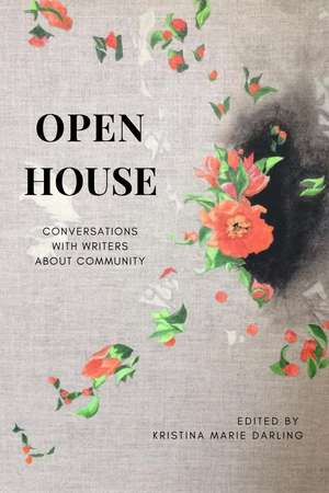 Open House: Conversations With Writers About Community. de Kristina Marie Darling