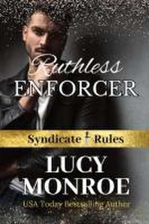 RUTHLESS ENFORCER de Lucy Monroe