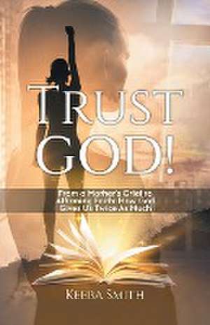 Trust God! de Keeba Smith