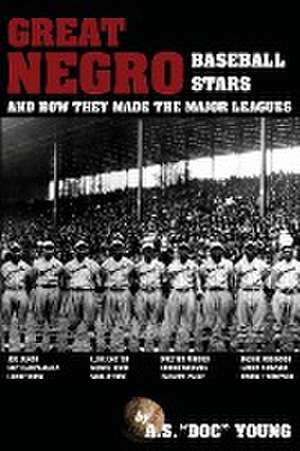 Great Negro Baseball Stars and how they made the Major Leagues de A. S. "Doc" Young