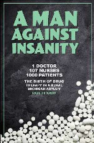 A Man Against Insanity de Paul De Kruif