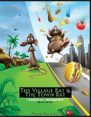 The Village Rat & The Town Rat de Francis O. C. Nwankwo