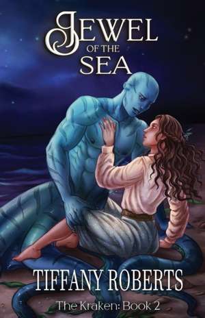 Jewel of the Sea (The Kraken #2) de Tiffany Roberts