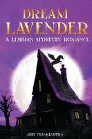 Dream Lavender: A Lesbian Mystery Romance de Abby Frankenstein