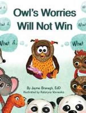 Owl's Worries Will Not Win de Jayme Branagh