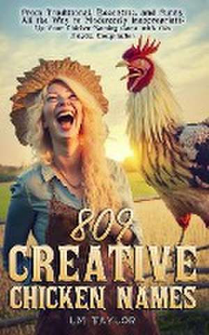 809 Creative Chicken Names de Lm Taylor