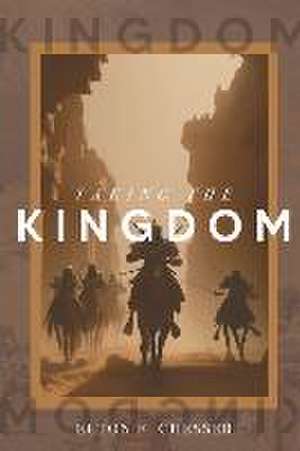 Taking The Kingdom de Elton F Chesser