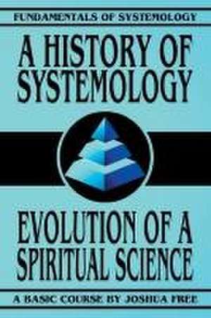 A History of Systemology de Joshua Free