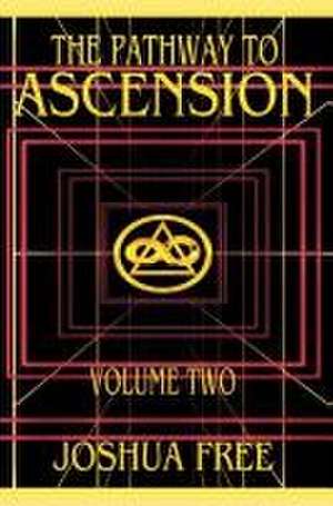 The Pathway to Ascension (Volume Two) de Joshua Free